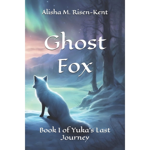 Ghost Fox: Book I of Yuka's Final Journey, (Paperback)