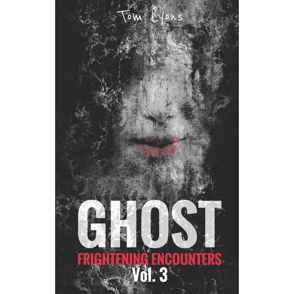 Ghost Frightening Encounters Ghost Frightening Encounters: Volume 3, Book 3, (Paperback)