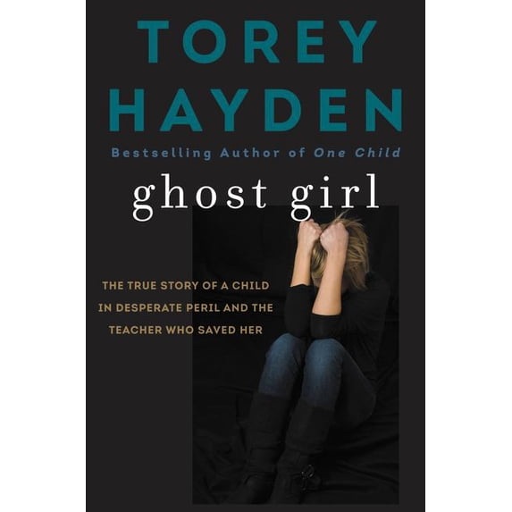 Ghost Girl: The True Story of a Child in Desperate Peril-And a Teacher Who Saved Her, (Paperback)