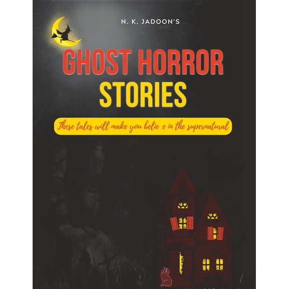 Ghost Horror Stories : These tales will make you believe in the supernatural (Paperback)