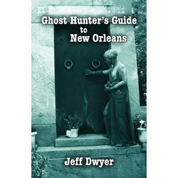 Ghost Hunter's Guide: Ghost Hunter's Guide to New Orleans (Paperback)