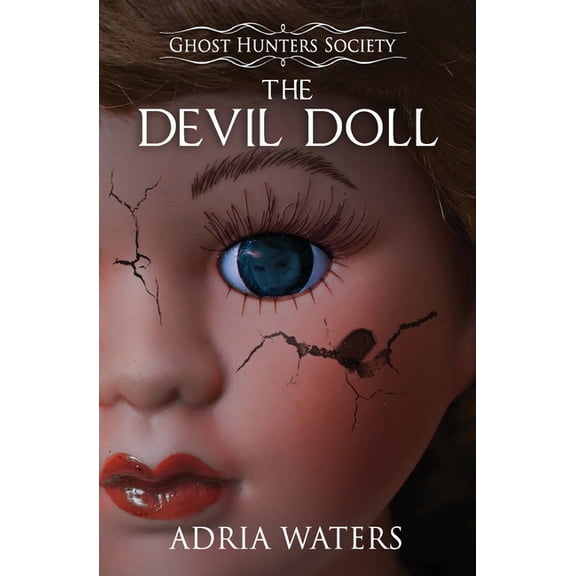Ghost Hunters Society The Devil Doll: Ghost Hunters Society Book Two, Book 2, (Paperback)