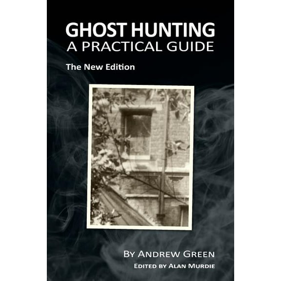 Ghost Hunting: A Practical Guide, (Paperback)