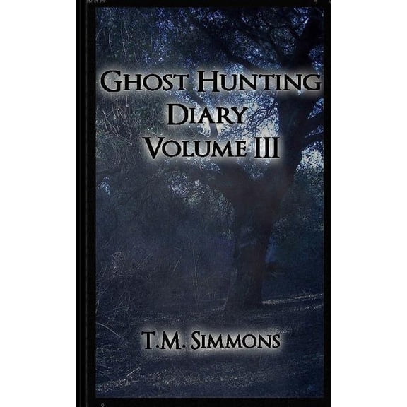 Ghost Hunting Diaries Ghost Hunting Diary Volume III, Book 3, (Paperback)