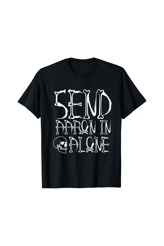 Ghost Hunting Gifts Ghost Hunter Spirit Send Aaron In Alone T-Shirt