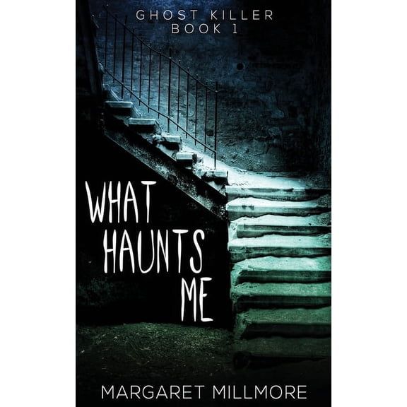Ghost Killer What Haunts Me, Book 1, (Hardcover)