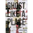 thumbnail image 1 of Pre-Owned Ghost, Like a Place (Paperback) 1938584953 9781938584954, 1 of 1