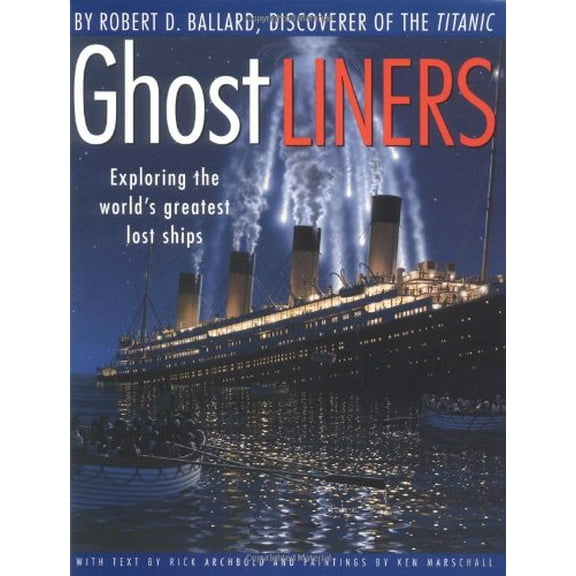 Pre-Owned Ghost Liners: Exploring the World's Greatest Lost Ships (Hardcover) 0316080209 9780316080200