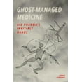 thumbnail image 1 of Ghost-Managed Medicine: Big Pharma's Invisible Hands, (Paperback), 1 of 1