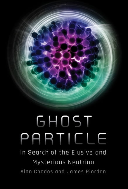 Ghost Particle : In Search of the Elusive and Mysterious Neutrino  (Hardcover) - Walmart.com