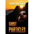 thumbnail image 1 of Ghost Particles (Paperback), 1 of 1