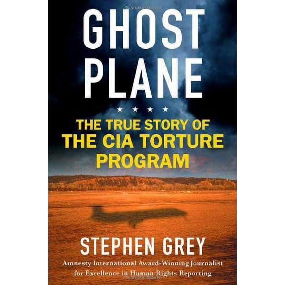 Pre-Owned Ghost Plane: The True Story of the CIA Torture Program (Hardcover) 0312360231 9780312360238