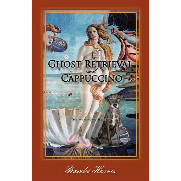 Ghost Retrieval and Cappuccino: The Afterlife Series, (Paperback)