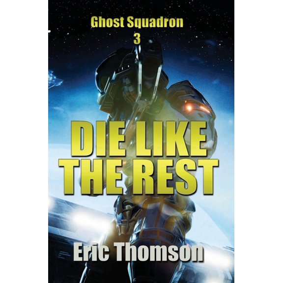 Ghost Squadron Die Like the Rest, Book 3, (Hardcover)