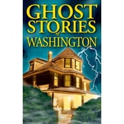Ghost Stories Ghost Stories of Washington, Book 1, Paperback