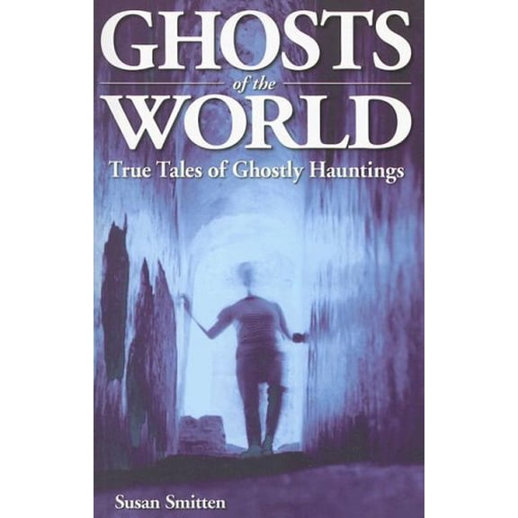 Pre-Owned Ghosts of the World: True Stories of Ghostly Hauntings (Paperback) 1894877659 9781894877657
