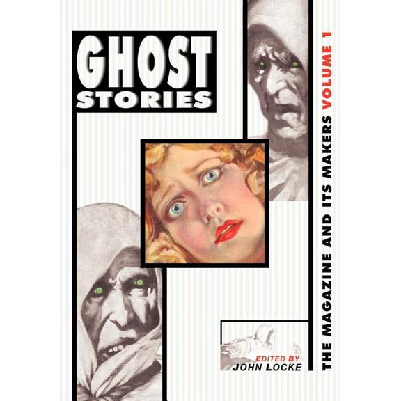 Ghost Stories: The Magazine and Its Makers: Vol 1 the Magazine and Its Makers: Vol 1 (Paperback) by John Locke