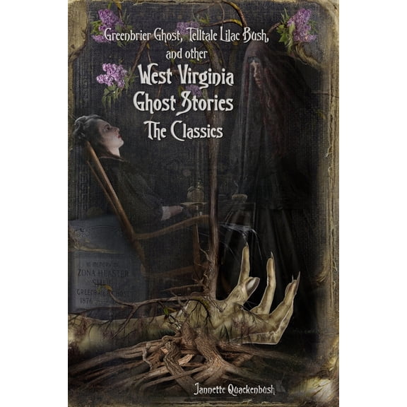 Ghost Stories and Haunted Tales West Virginia Ghost Stories: The Classics, Book 22, (Paperback)