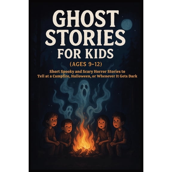 Ghost Stories for Kids Age 9-12: 13 Spooky Tales for Campfires & Sleepovers-Ghosts, Shadows & Urban Legends, (Paperback)