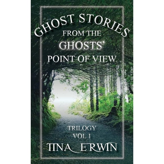 Ghost Stories from the Ghosts' Point of Ghost Stories from the Ghosts' Point of View, Vol 1., Book 1, (Paperback)