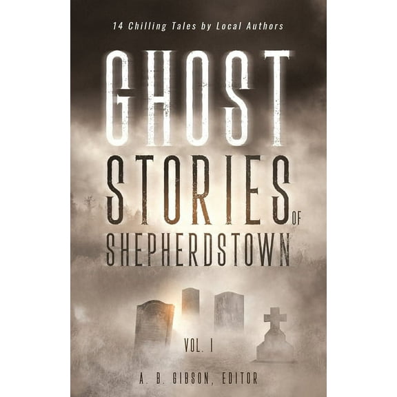 Ghost Stories of Shepherdstown, Vol. 1, (Paperback)