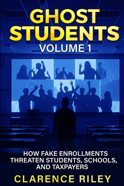 Ghost Students Ghost Students - Volume 1: How Fake Enrollments Threaten Students, Schools, and Taxpayers, (Paperback)
