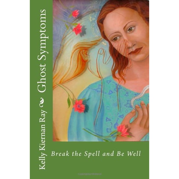 Pre-Owned Ghost Symptoms: Break The Spell And Be Well Paperback