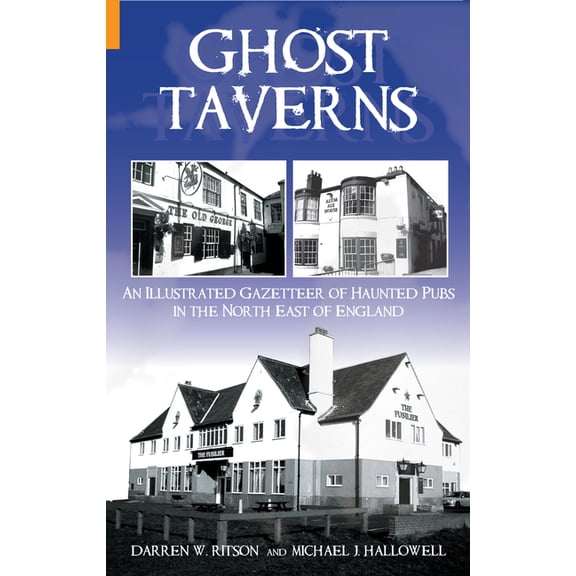 Ghost Taverns: An Illustrated Gazeteer of the North East, (Hardcover)