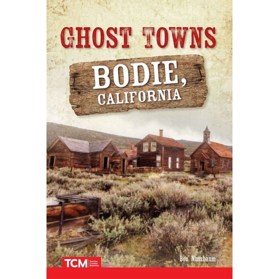 Social Studies: Informational Text Ghost Towns: Bodie, California, (Paperback)