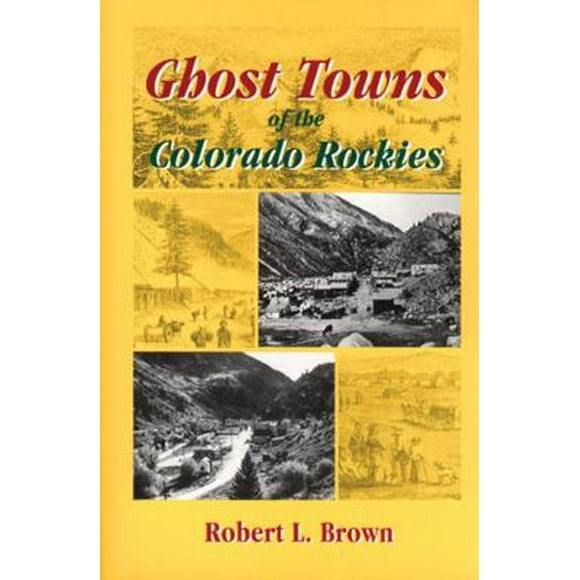 Pre-Owned Ghost Towns of the Colorado Rockies (Paperback) 0870043420 9780870043420