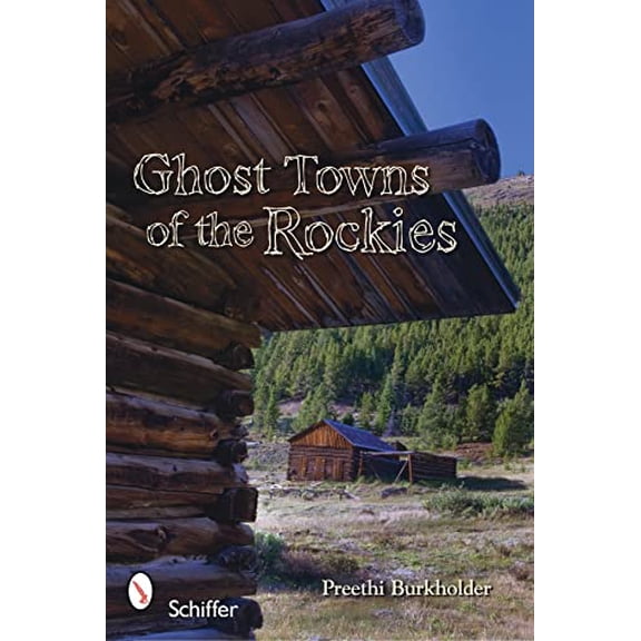 Pre-Owned Ghost Towns of the Rockies (Paperback) 0764335693 9780764335693