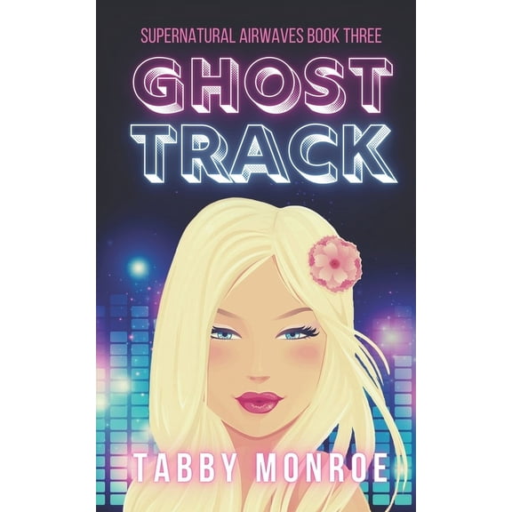 Supernatural Airwaves Ghost Track: A Paranormal Rom Com, Book 3, (Paperback)