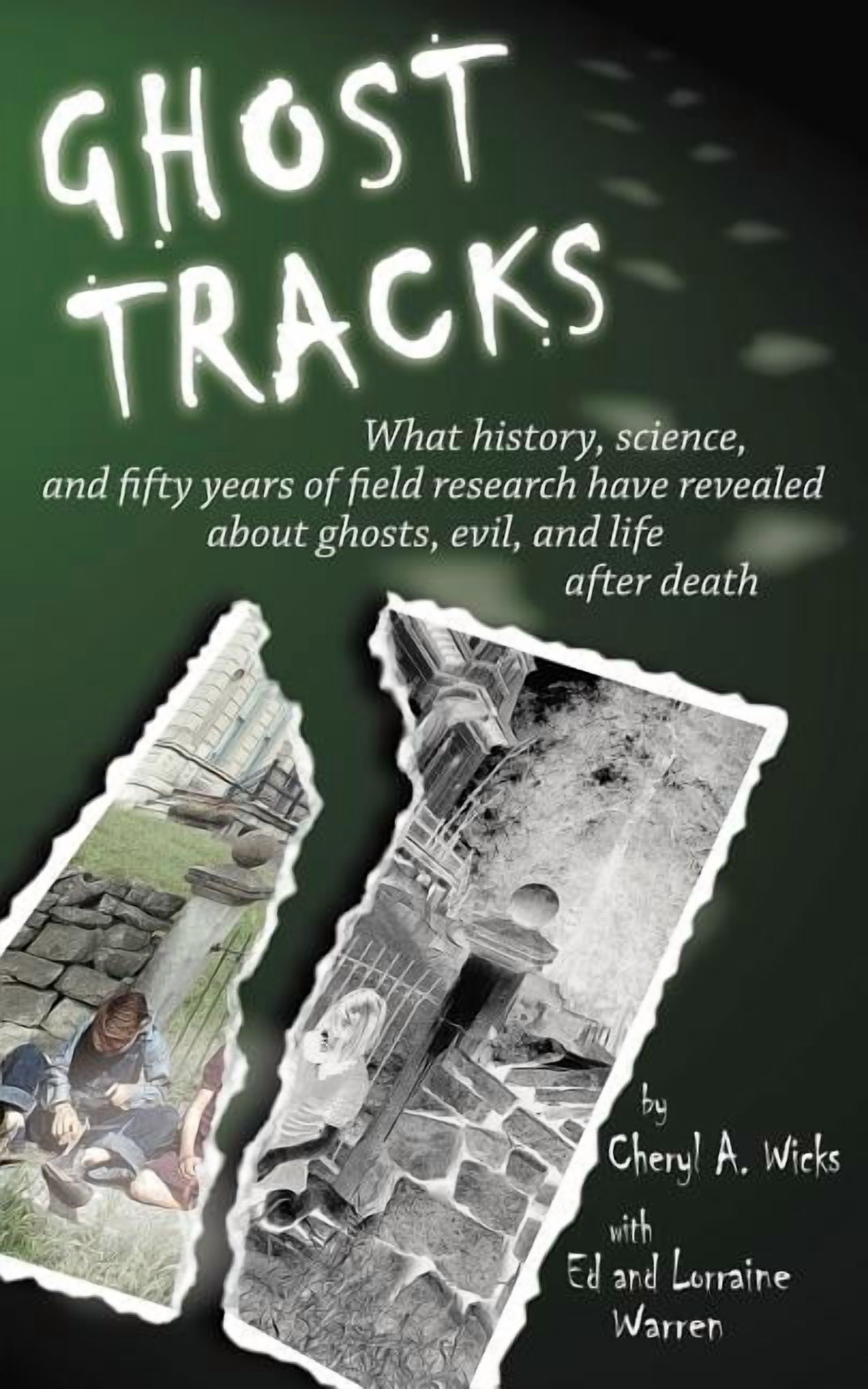 Ghost Tracks: What history, science, and fifty years of field research have revealed about ghosts, evil, and life after , (Paperback)