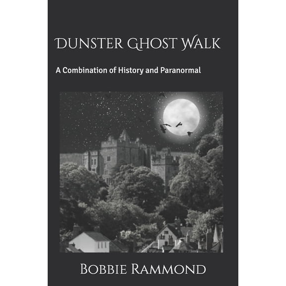 Ghost Walks of Somerset Dunster Ghost Walk: A Combination of History and Paranormal, (Paperback)