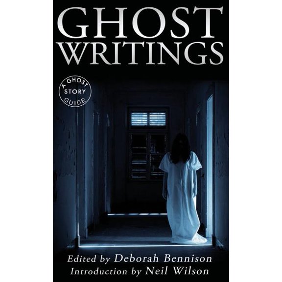 Ghost Writings: A Ghost Story Guide (Paperback) by Neil Wilson, Deborah Bennison