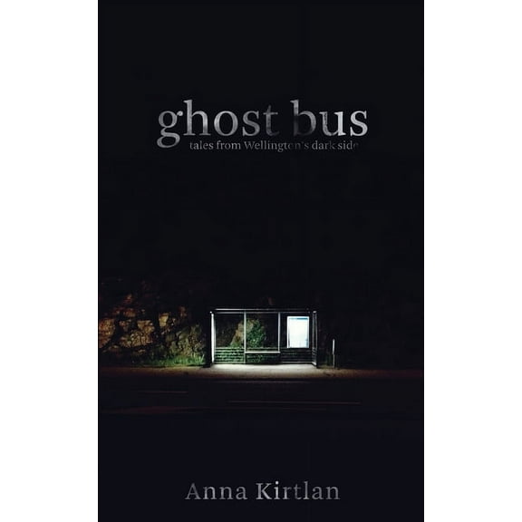 Ghost bus - Tales from Wellington's Dark Side, (Paperback)