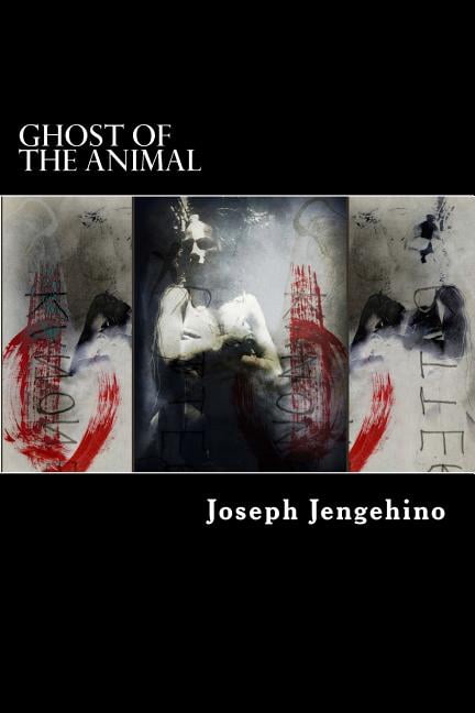 Ghost of the Animal: poetry (Paperback) by Joseph Jengehino