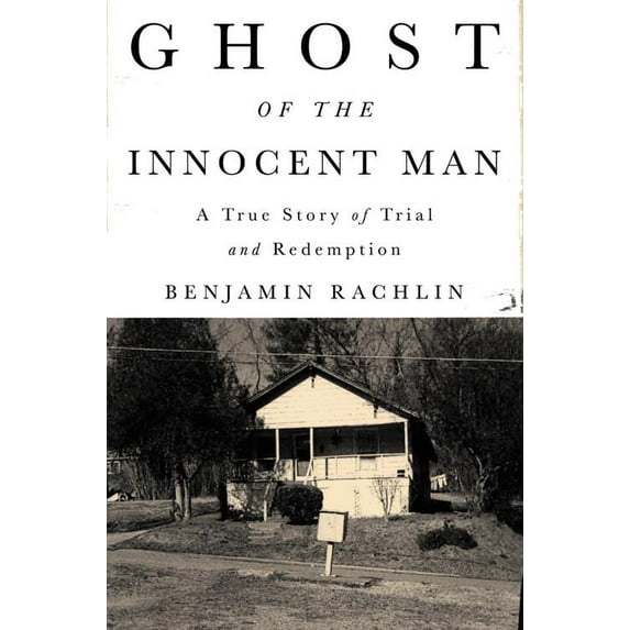 Ghost of the Innocent Man : A True Story of Trial and Redemption (Hardcover)