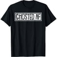 thumbnail image 1 of Ghosted AF Lazy Halloween Costume Funny Dating Pun Humor T-Shirt, 1 of 3