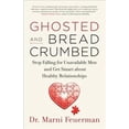 thumbnail image 1 of Ghosted and Breadcrumbed: Stop Falling for Unavailable Men and Get Smart about Healthy Relationships (Paperback), 1 of 1