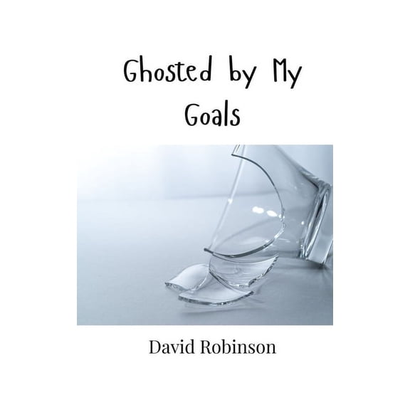 Ghosted by My Goals, (Paperback)