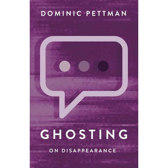 Ghosting: On Disappearance, (Hardcover)