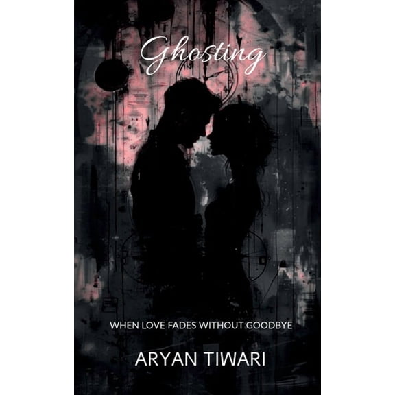 Ghosting: When Love Fades Without a Goodbye, (Paperback)