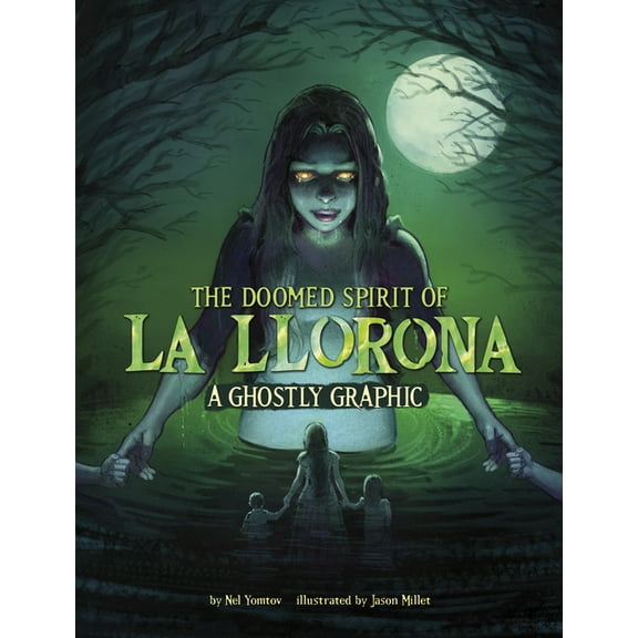 Ghostly Graphics The Doomed Spirit of La Llorona: A Ghostly Graphic, (Paperback)