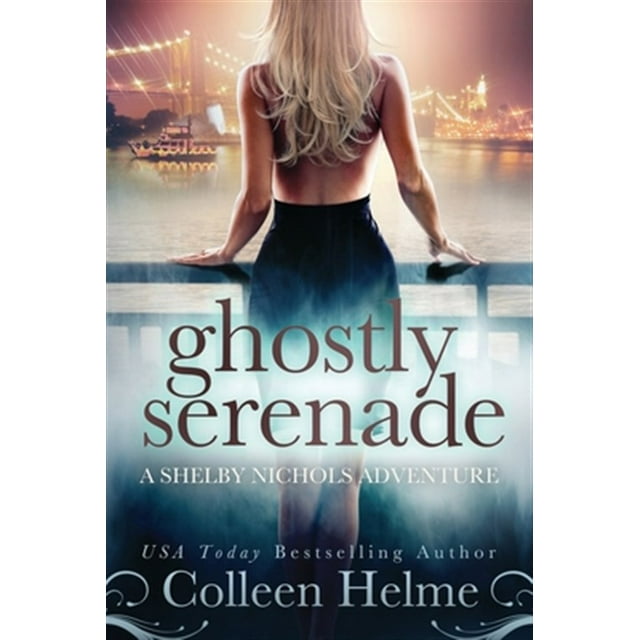 Ghostly Serenade: A Shelby Nichols Mystery Adventure  Shelby Nichols Adventure   Paperback  Colleen Helme