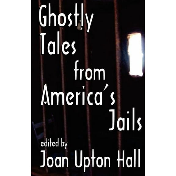Ghostly Tales From America's Jails, (Paperback)