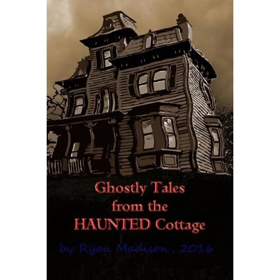Haunted Cottage Stories Ghostly Tales From the Haunted Cottage, Book 1, (Paperback)