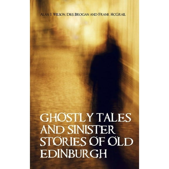 Ghostly Tales & Sinister Stories of Old Edinburgh (Paperback)