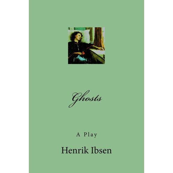 Ghosts: A Play (Paperback) by Henrik Ibsen