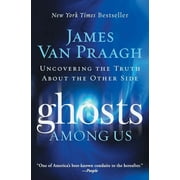 Ghosts Among Us: Uncovering the Truth about the Other Side (Paperback)